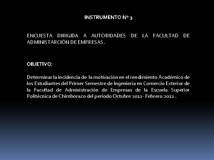 INSTRUMENTO Nº 3 ENCUESTA DIRIGIDA A AUTORIDADES DE LA FACULTAD DE ADMINISTARCIÓN DE EMPRESAS.