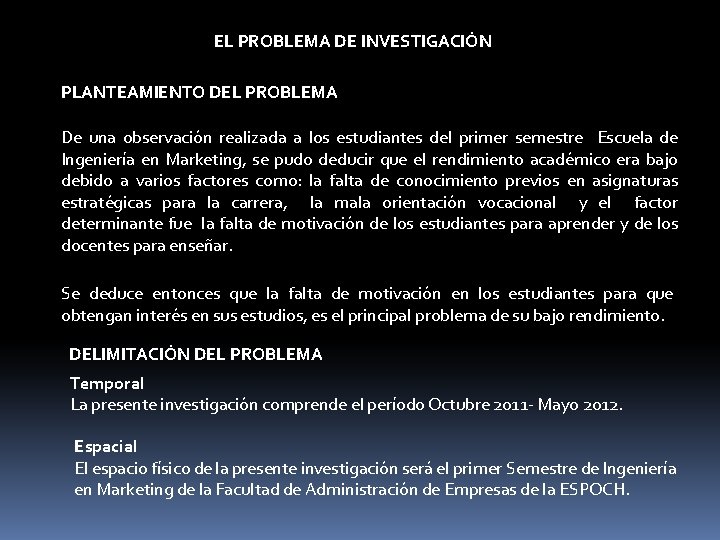 EL PROBLEMA DE INVESTIGACIÓN PLANTEAMIENTO DEL PROBLEMA De una observación realizada a los estudiantes