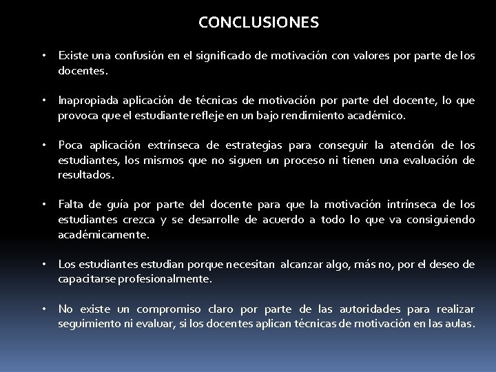 CONCLUSIONES • Existe una confusión en el significado de motivación con valores por parte