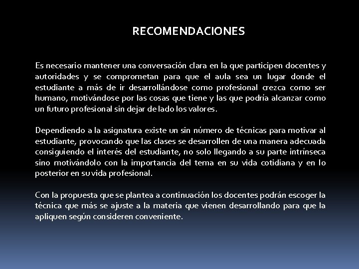 RECOMENDACIONES Es necesario mantener una conversación clara en la que participen docentes y autoridades