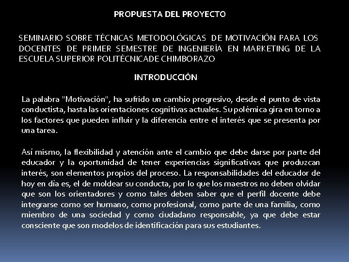 PROPUESTA DEL PROYECTO SEMINARIO SOBRE TÉCNICAS METODOLÓGICAS DE MOTIVACIÓN PARA LOS DOCENTES DE PRIMER