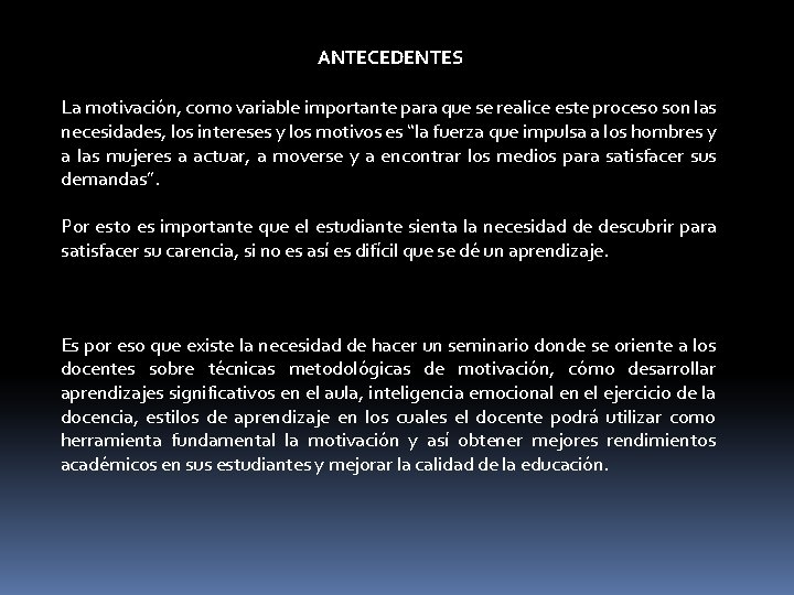 ANTECEDENTES La motivación, como variable importante para que se realice este proceso son las