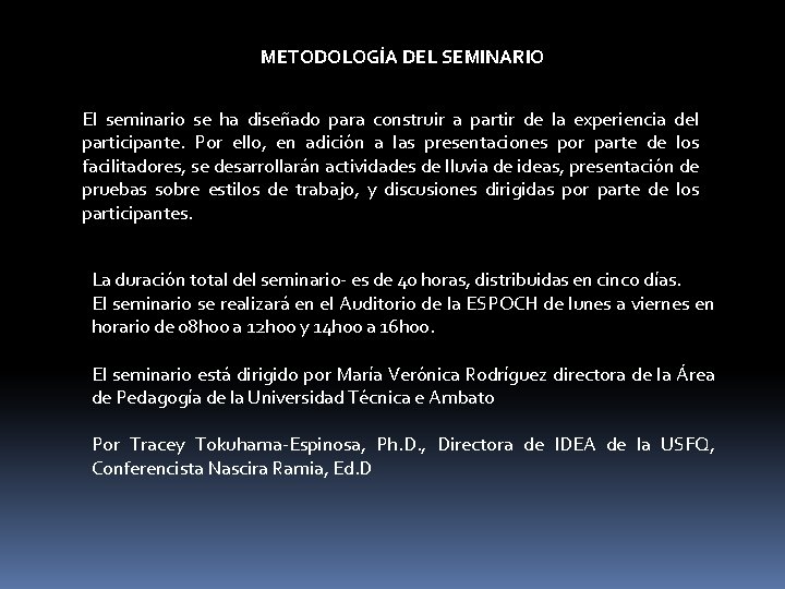 METODOLOGÍA DEL SEMINARIO El seminario se ha diseñado para construir a partir de la