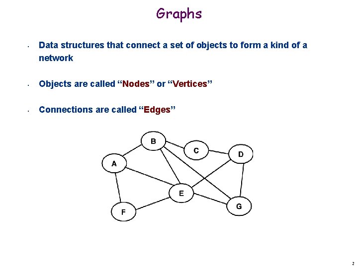 Graphs • Data structures that connect a set of objects to form a kind