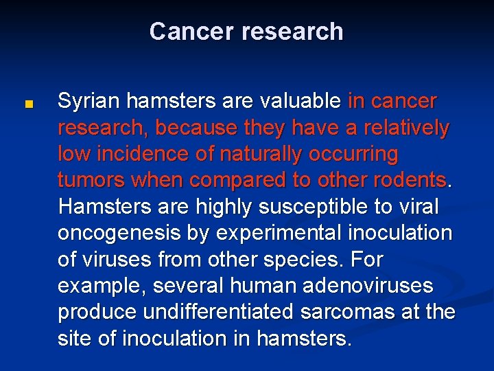 Cancer research ■ Syrian hamsters are valuable in cancer research, because they have a Cancer research ■ Syrian hamsters are valuable in cancer research, because they have a