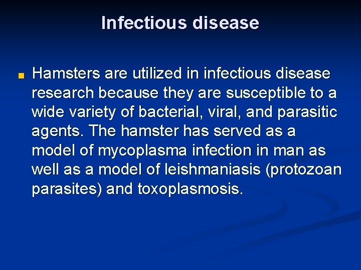 Infectious disease ■ Hamsters are utilized in infectious disease research because they are susceptible Infectious disease ■ Hamsters are utilized in infectious disease research because they are susceptible