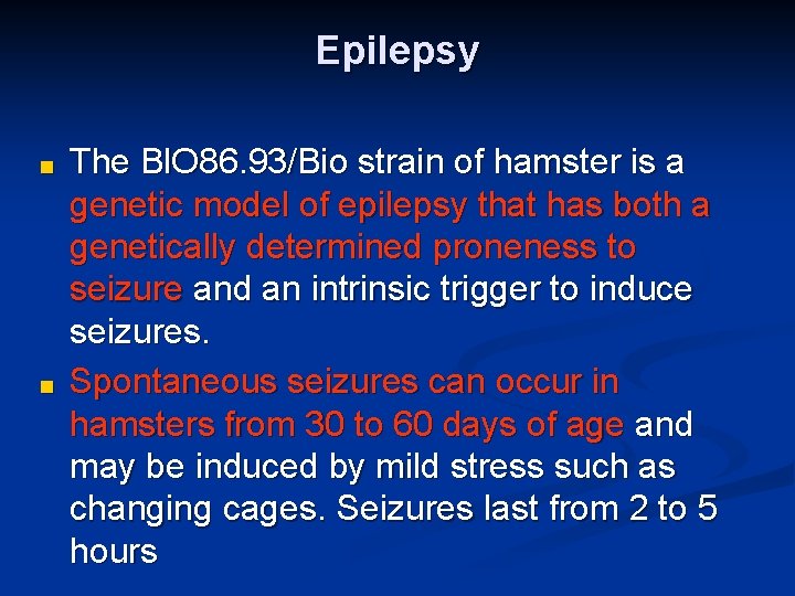 Epilepsy ■ ■ The Bl. O 86. 93/Bio strain of hamster is a genetic Epilepsy ■ ■ The Bl. O 86. 93/Bio strain of hamster is a genetic
