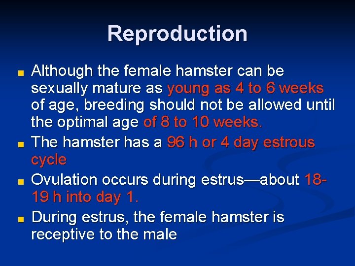 Reproduction ■ ■ Although the female hamster can be sexually mature as young as Reproduction ■ ■ Although the female hamster can be sexually mature as young as