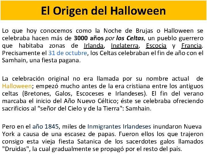 El Origen del Halloween Lo que hoy conocemos como la Noche de Brujas o