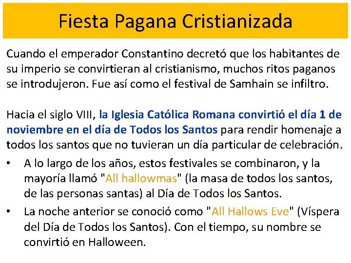 Fiesta Pagana Cristianizada Cuando el emperador Constantino decretó que los habitantes de su imperio