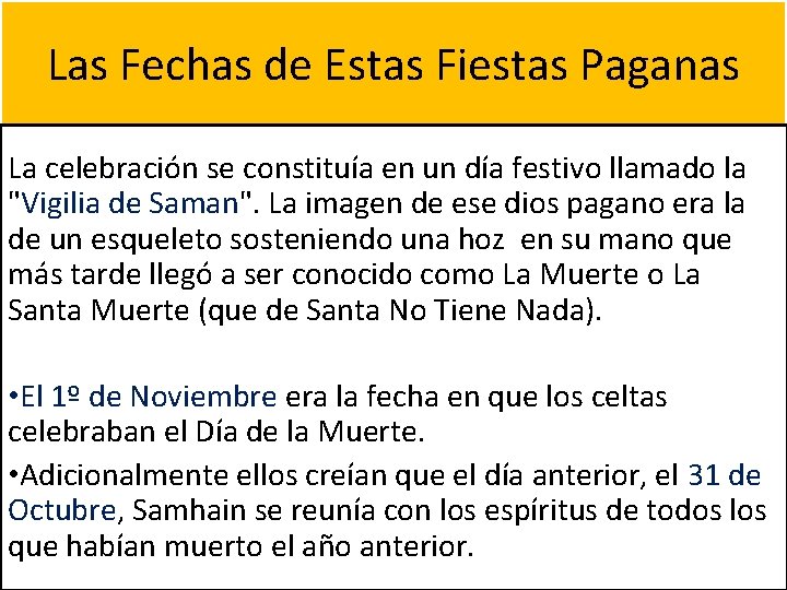 Las Fechas de Estas Fiestas Paganas La celebración se constituía en un día festivo