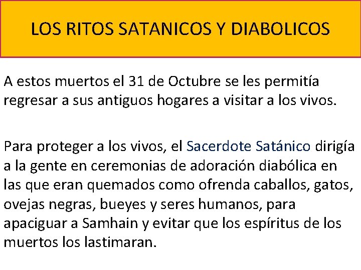 LOS RITOS SATANICOS Y DIABOLICOS A estos muertos el 31 de Octubre se les