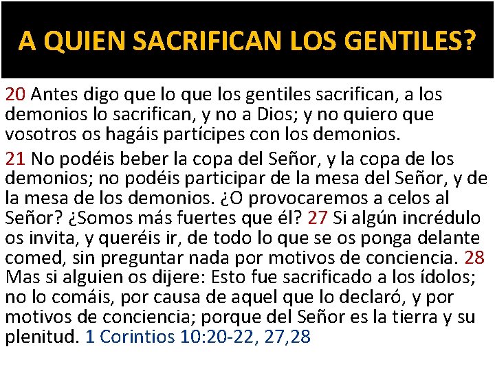 A QUIEN SACRIFICAN LOS GENTILES? 20 Antes digo que los gentiles sacrifican, a los