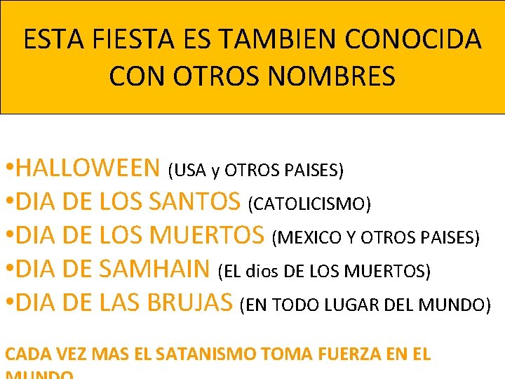 ESTA FIESTA ES TAMBIEN CONOCIDA CON OTROS NOMBRES • HALLOWEEN (USA y OTROS PAISES)