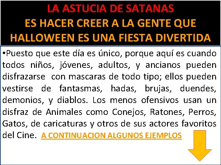 LA ASTUCIA DE SATANAS ES HACER CREER A LA GENTE QUE HALLOWEEN ES UNA