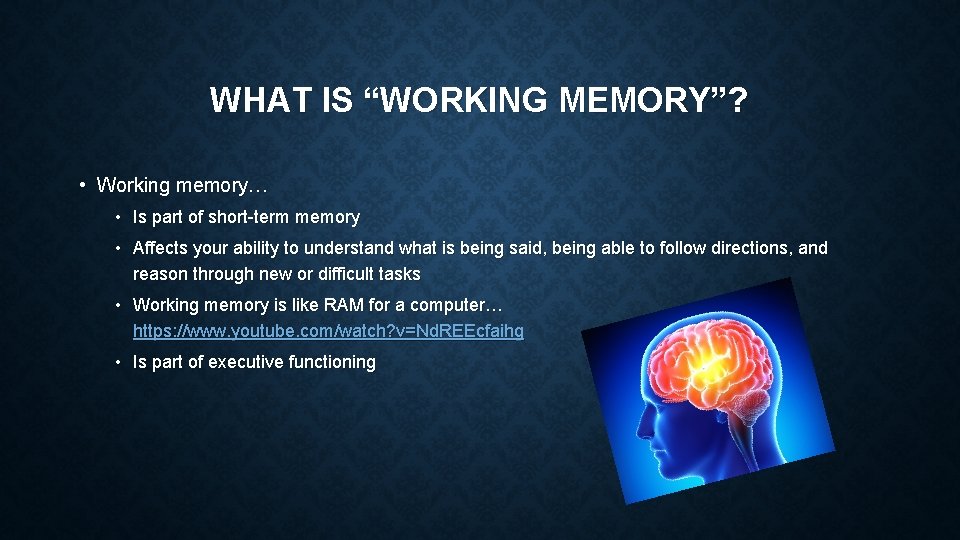 WHAT IS “WORKING MEMORY”? • Working memory… • Is part of short-term memory •