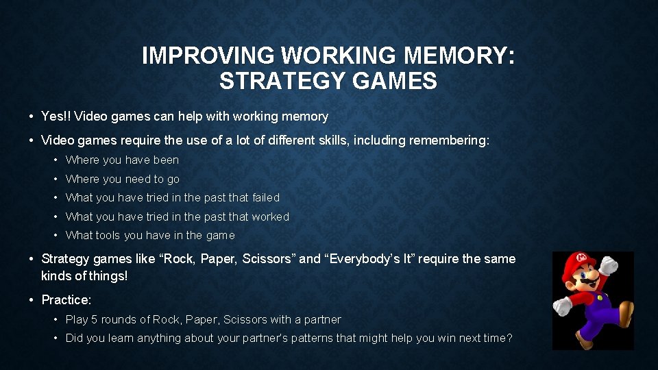 IMPROVING WORKING MEMORY: STRATEGY GAMES • Yes!! Video games can help with working memory