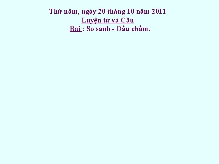 Thứ năm, ngày 20 tháng 10 năm 2011 Luyện từ và Câu Bài :