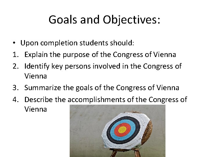 Goals and Objectives: • Upon completion students should: 1. Explain the purpose of the