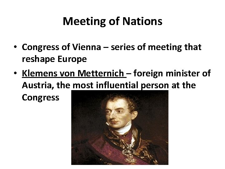 Meeting of Nations • Congress of Vienna – series of meeting that reshape Europe