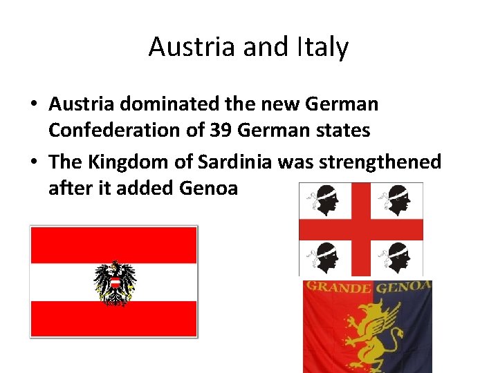 Austria and Italy • Austria dominated the new German Confederation of 39 German states