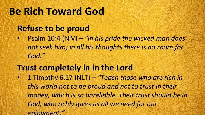 Be Rich Toward God Refuse to be proud • Psalm 10: 4 (NIV) –