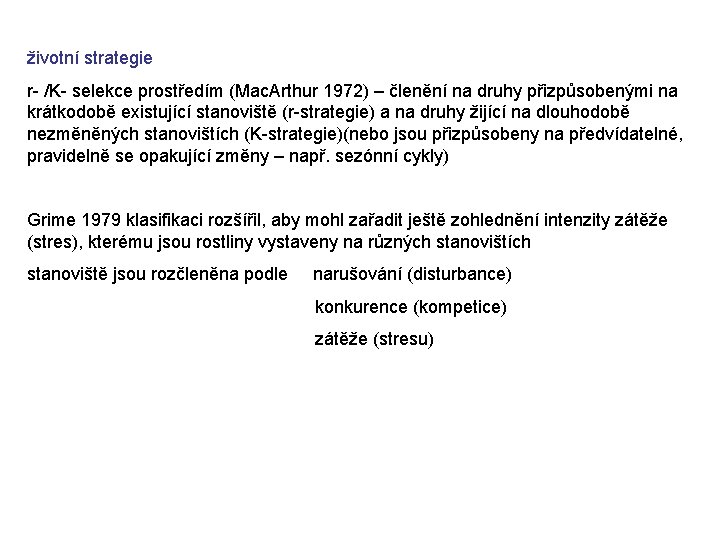 životní strategie r- /K- selekce prostředím (Mac. Arthur 1972) – členění na druhy přizpůsobenými