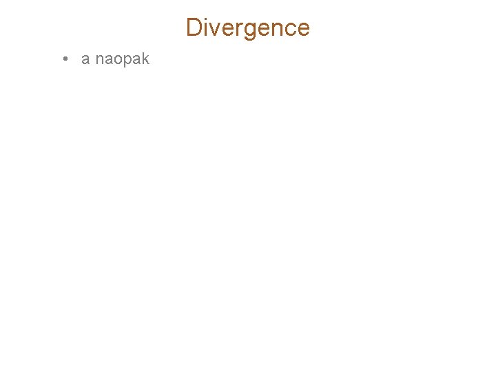 Divergence • a naopak 