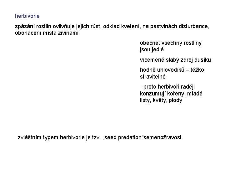 herbivorie spásání rostlin ovlivňuje jejich růst, odklad kvetení, na pastvinách disturbance, obohacení místa živinami