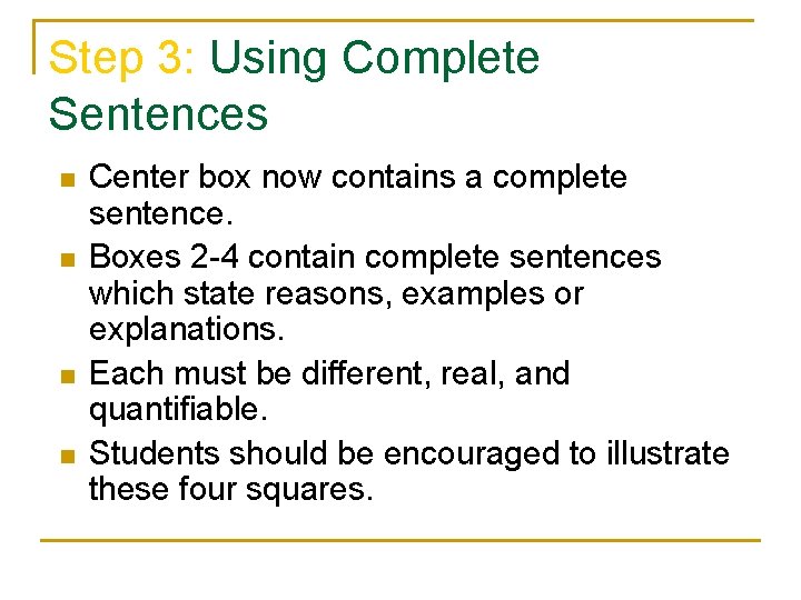 Step 3: Using Complete Sentences n n Center box now contains a complete sentence.