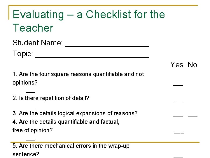 Evaluating – a Checklist for the Teacher Student Name: __________ Topic: ______________ Yes No