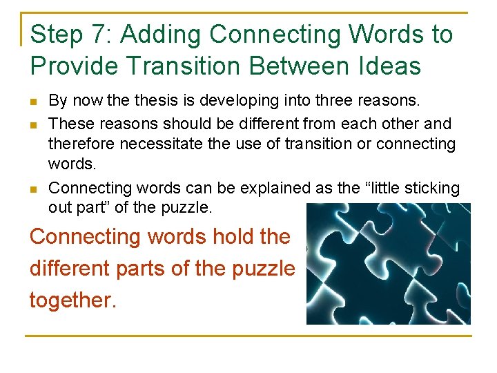 Step 7: Adding Connecting Words to Provide Transition Between Ideas n n n By