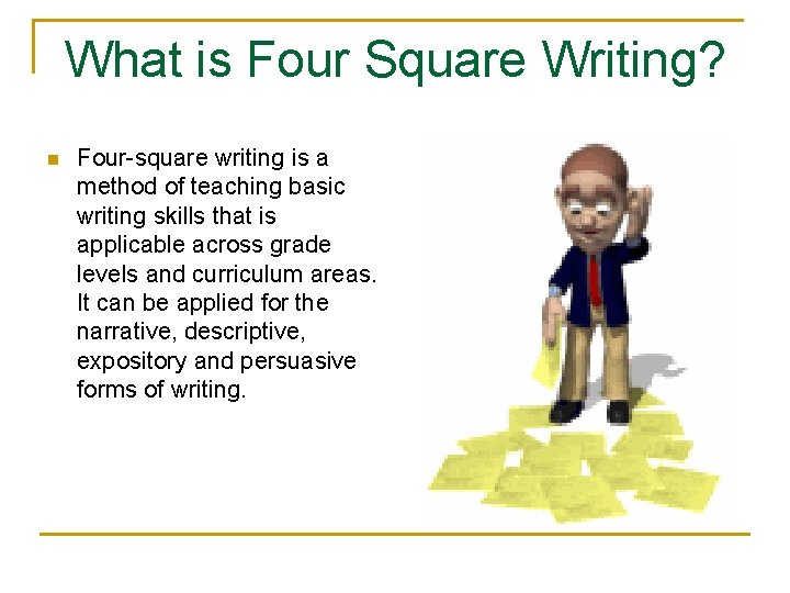 What is Four Square Writing? n Four-square writing is a method of teaching basic