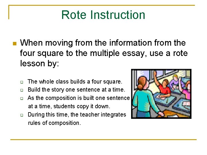 Rote Instruction n When moving from the information from the four square to the