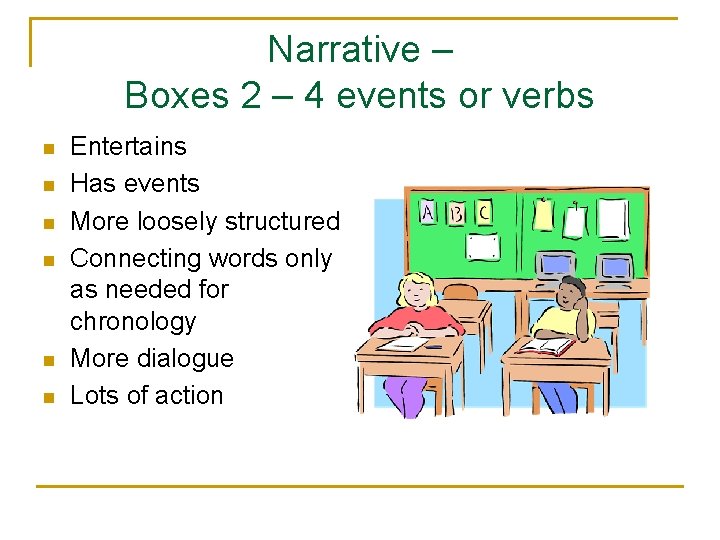 Narrative – Boxes 2 – 4 events or verbs n n n Entertains Has