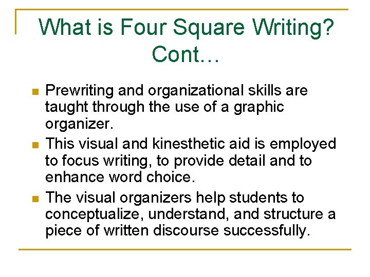 What is Four Square Writing? Cont… n n n Prewriting and organizational skills are