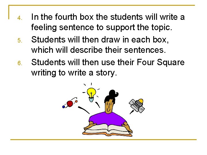 4. 5. 6. In the fourth box the students will write a feeling sentence