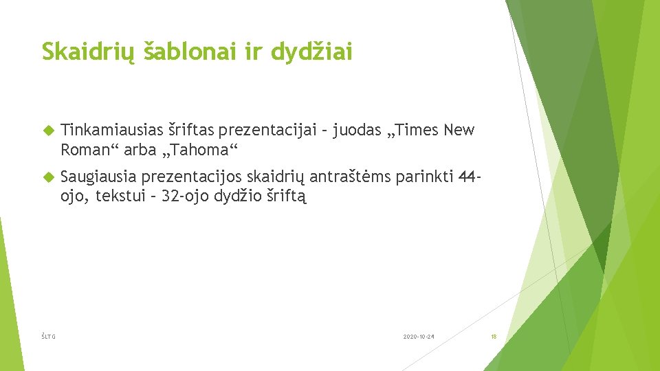 Skaidrių šablonai ir dydžiai Tinkamiausias šriftas prezentacijai – juodas „Times New Roman“ arba „Tahoma“