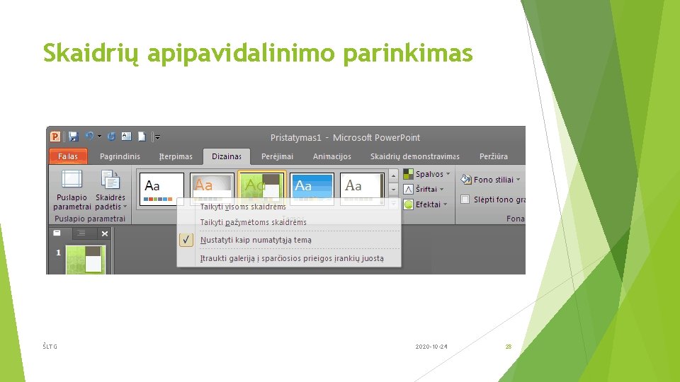 Skaidrių apipavidalinimo parinkimas ŠLTG 2020 -10 -24 28 Skaidrių apipavidalinimo parinkimas ŠLTG 2020 -10 -24 28