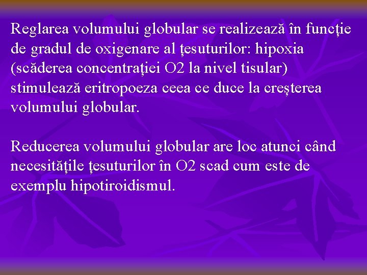 Reglarea volumului globular se realizează în funcție de gradul de oxigenare al țesuturilor: hipoxia