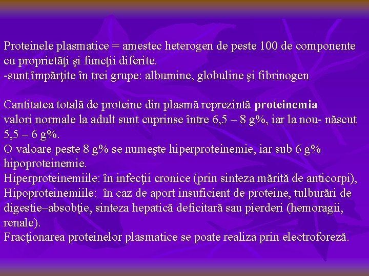 Proteinele plasmatice = amestec heterogen de peste 100 de componente cu proprietăţi şi funcţii