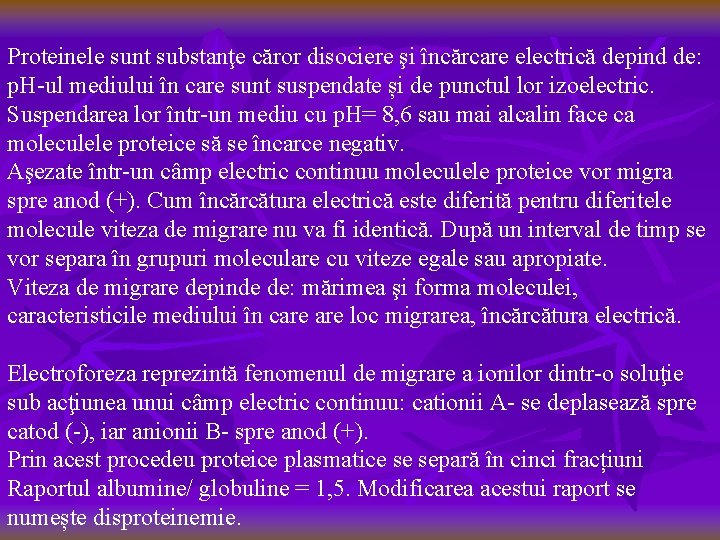 Proteinele sunt substanţe căror disociere şi încărcare electrică depind de: p. H-ul mediului în