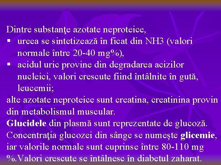 Dintre substanţe azotate neproteice, § ureea se sintetizează în ficat din NH 3 (valori