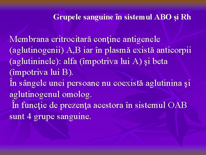 Grupele sanguine în sistemul ABO și Rh Membrana eritrocitară conţine antigenele (aglutinogenii) A, B