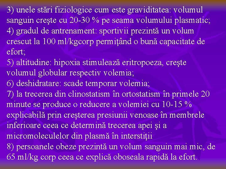 3) unele stări fiziologice cum este graviditatea: volumul sanguin creşte cu 20 -30 %