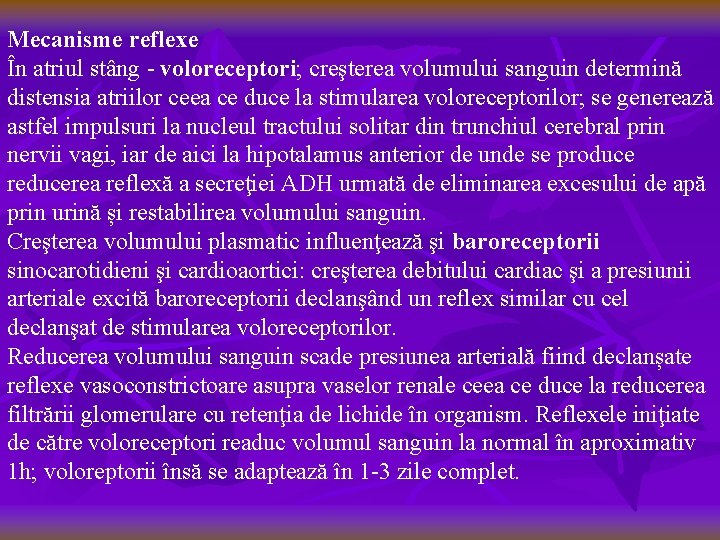 Mecanisme reflexe În atriul stâng - voloreceptori; creşterea volumului sanguin determină distensia atriilor ceea