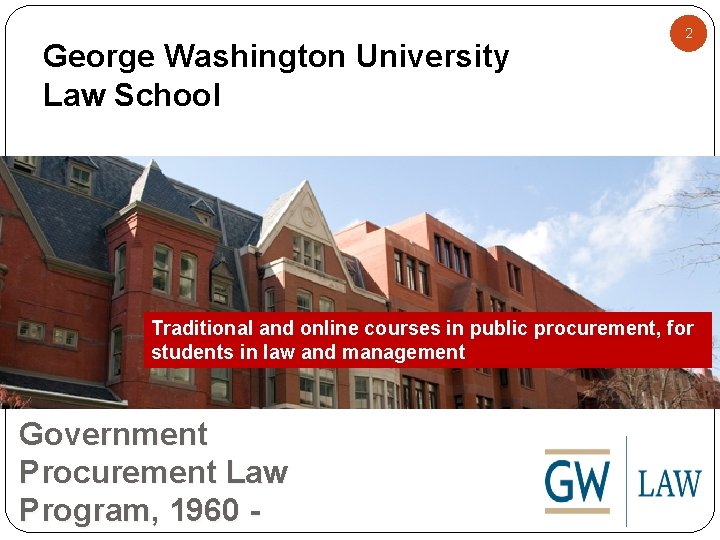 George Washington University Law School 2 Traditional and online courses in public procurement, for