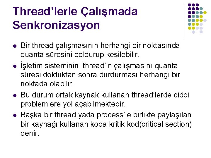 Thread’lerle Çalışmada Senkronizasyon l l Bir thread çalışmasının herhangi bir noktasında quanta süresini doldurup