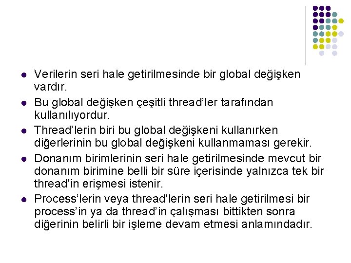l l l Verilerin seri hale getirilmesinde bir global değişken vardır. Bu global değişken
