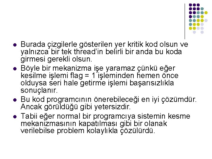 l l Burada çizgilerle gösterilen yer kritik kod olsun ve yalnızca bir tek thread’in